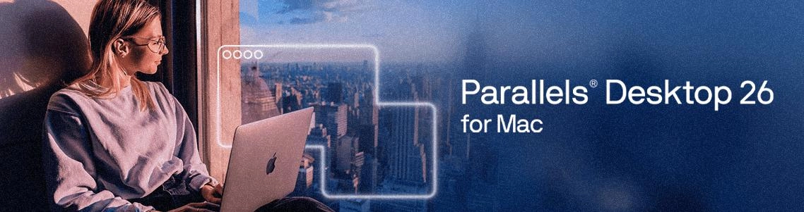 Parallels Desktop 26发布：全面兼容macOS Tahoe与Win11 25H2