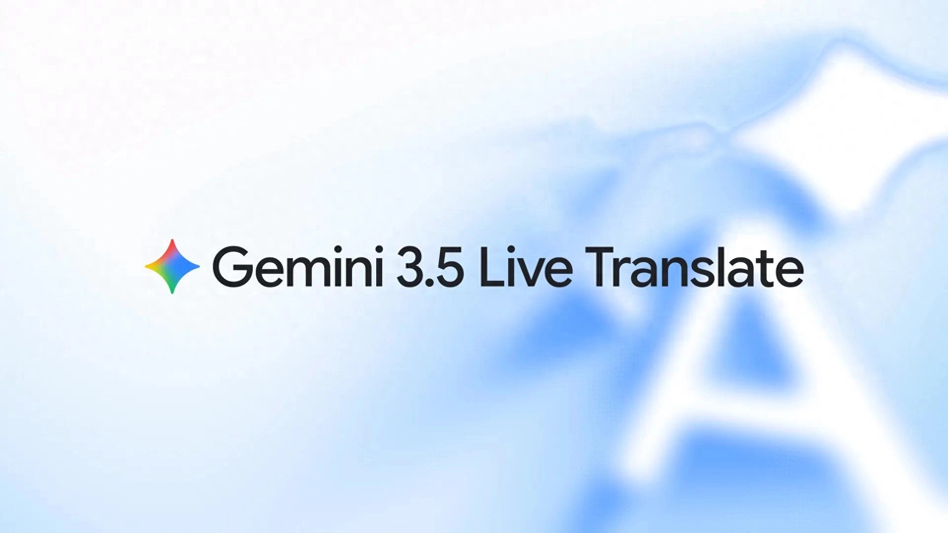 Google发布Gemini 3.5 Live Translate 支持70余种语言的实时语音翻译新模型 - 万事屋